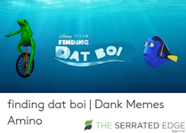 isnep-pixar-finding-finding-dat-boi-dank-memes-amino-52754608.png
