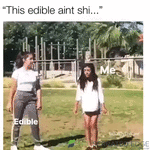 Edibles ain't.gif