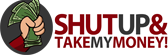 www.shutupandtakemymoney.com